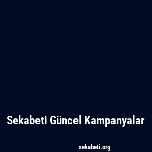 Sekabeti Güncel Kampanyalar